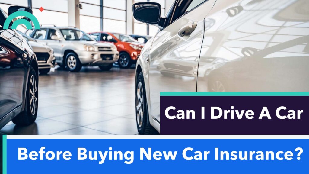 Drive A Car Before Buying New Car Insurance