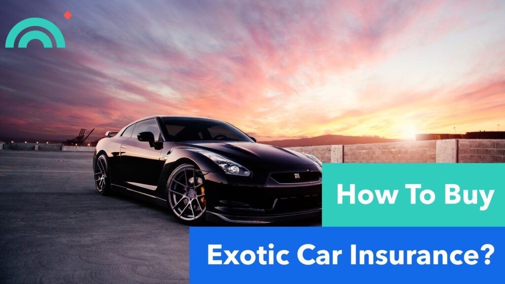 How To Buy Exotic Car Insurance