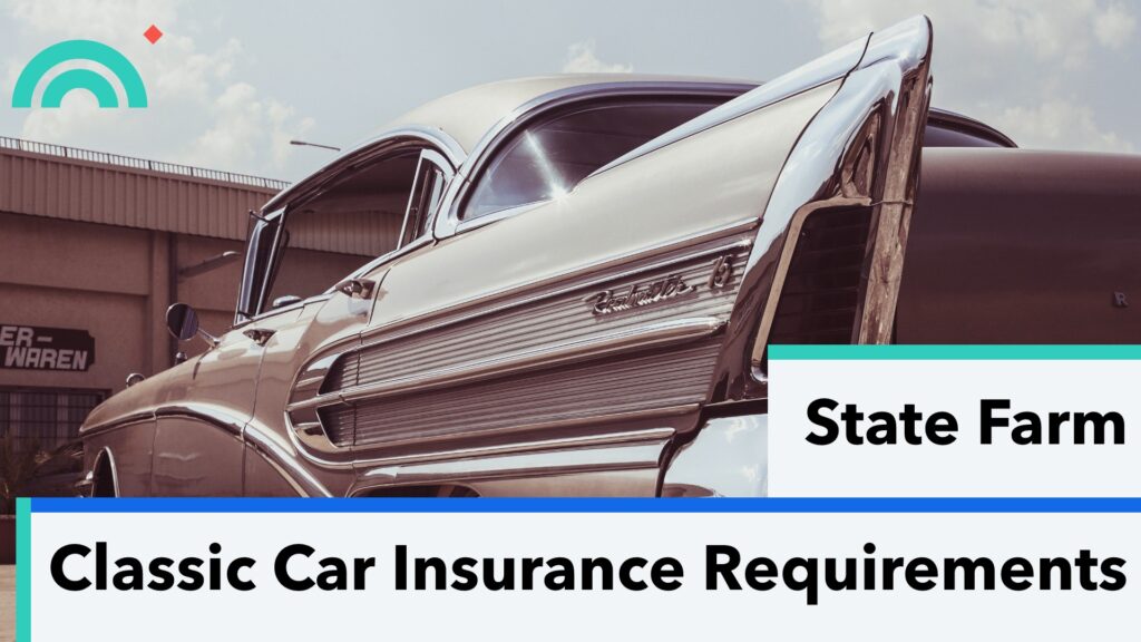 State Farm Classic Car Insurance Requirements