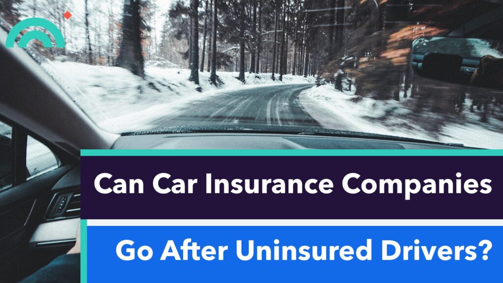 Can Insurance Companies Go After Uninsured Drivers