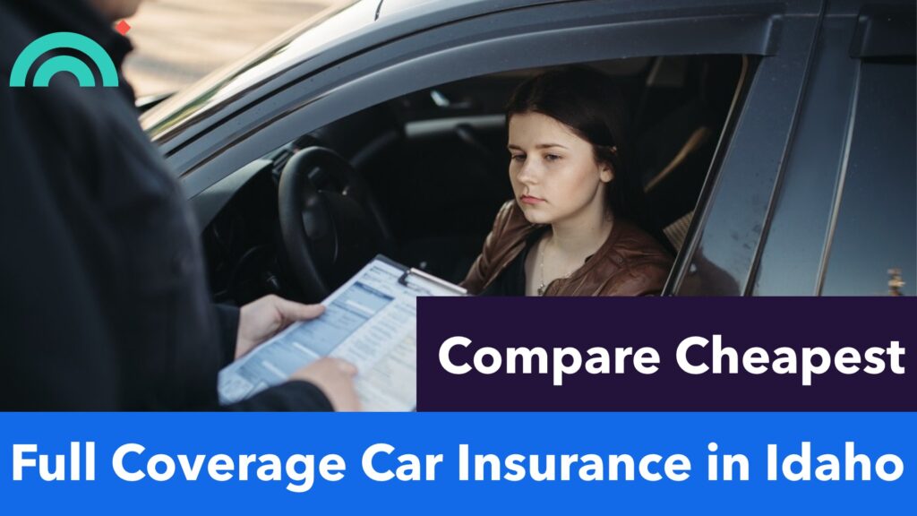 Cheapest Full Coverage Car Insurance in Idaho Cheapest Full Coverage Car Insurance in Idaho