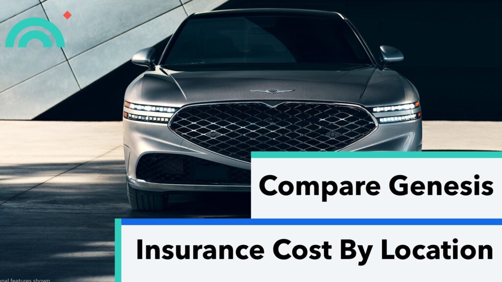 Genesis Auto Insurance Cost By Location