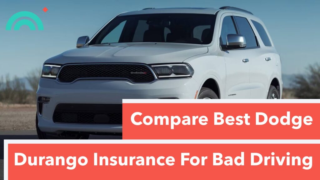 Best Durango Insurance For Bad Driving