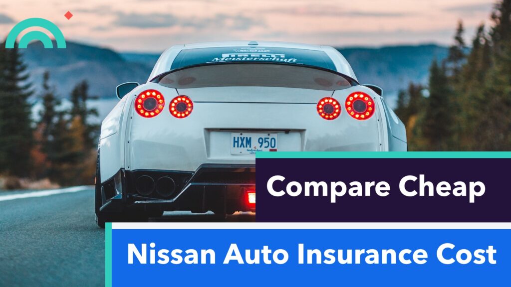 Cheap Nissan Auto Insurance Cost
