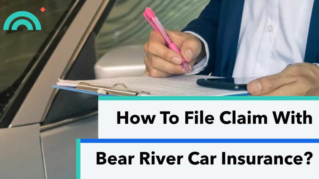Claim With Bear River Car Insurance