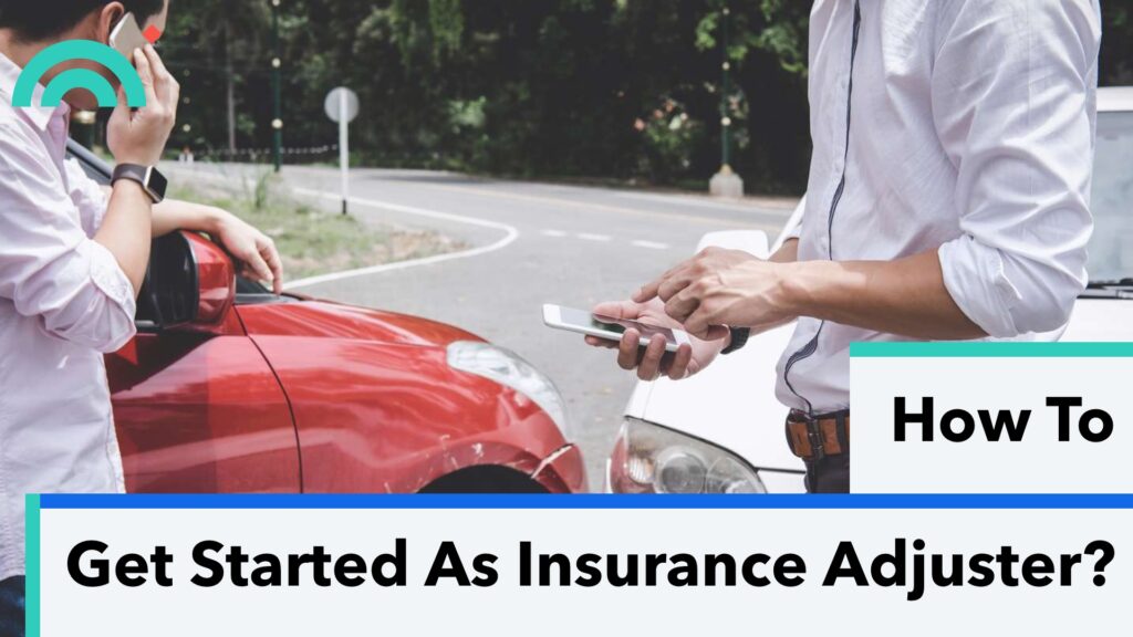 Get Started As Insurance Adjuster