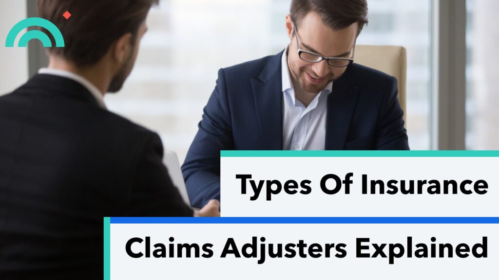 Types Of Insurance Claims Adjusters