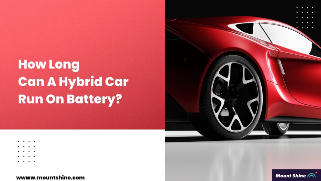 How Long Can A Hybrid Car Run On Battery