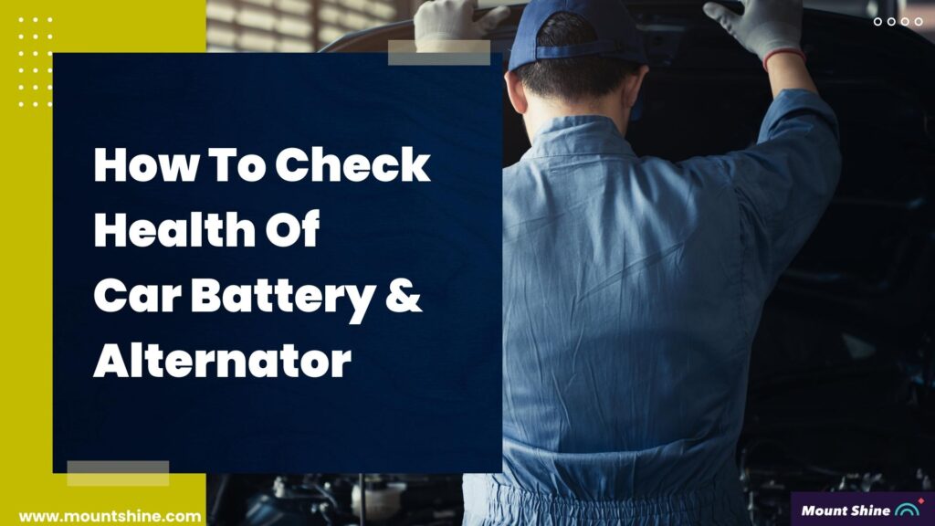 Check Health Of Car Battery And Alternator