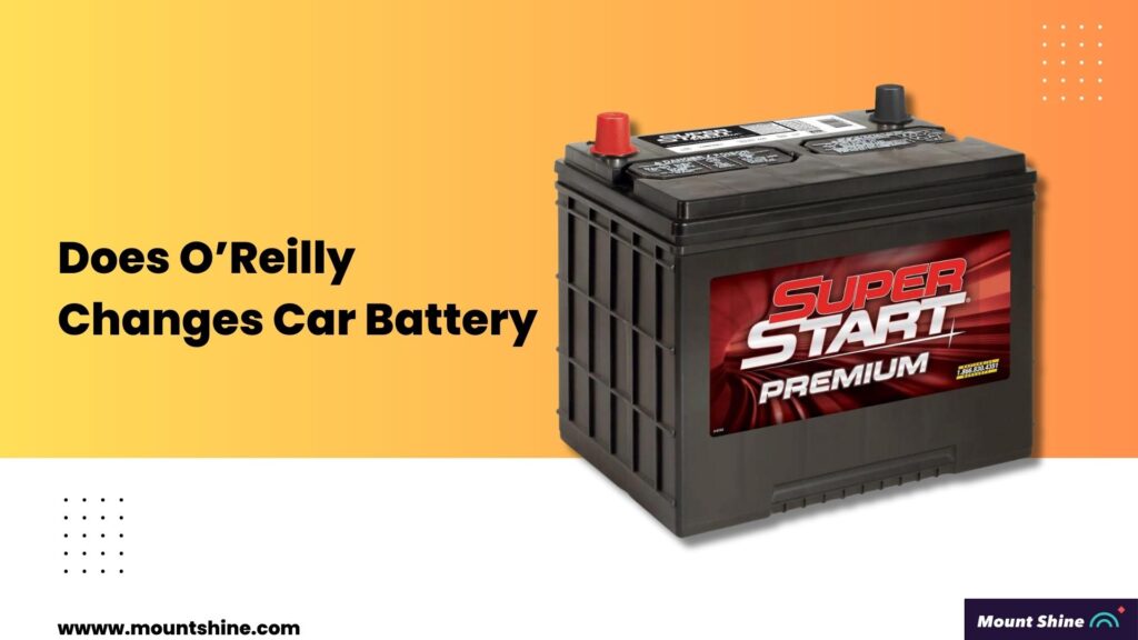 Does O’Reilly Changes Car Battery
