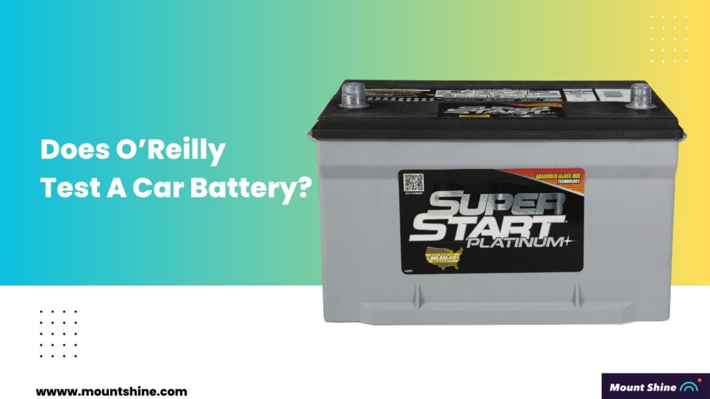 Does O’Reilly Test A Car Battery